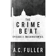 The Crime Beat: Washington, D.C.  Paperback  A.C. Fuller