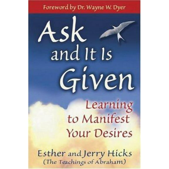 Pre-Owned Ask and It Is Given: Learning to Manifest Your Desires (Hardcover) 1401907997 9781401907990