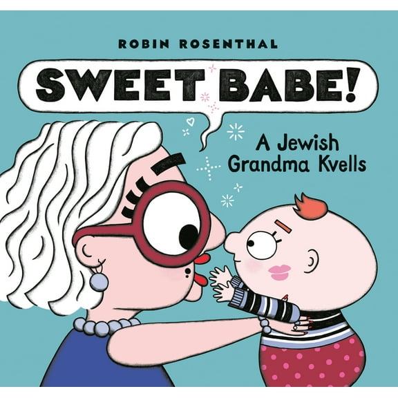 Sweet Babe!: A Jewish Grandma Kvells, (Hardcover)