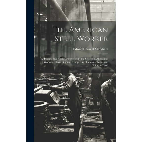 The American Steel Worker (Hardcover)