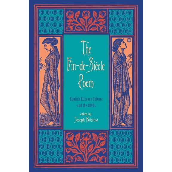 The Fin-de-Siècle Poem: English Literary Culture and the 1890s, (Paperback)