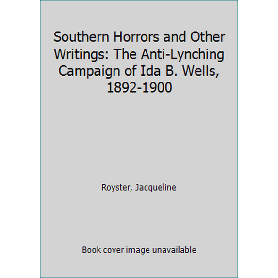Pre-Owned Southern Horrors and Other Writings: The Anti-Lynching Campaign of Ida B. Wells, 1892-1900 (Paperback) 1319049044 9781319049041