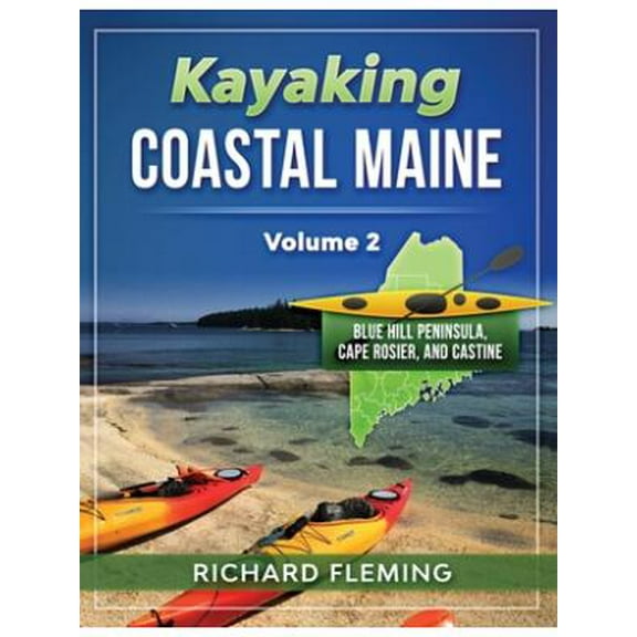 Kayaking Coastal Maine - Volume 2: Blue Hill Peninsula, Cape Rosier, and Castine (Paperback)