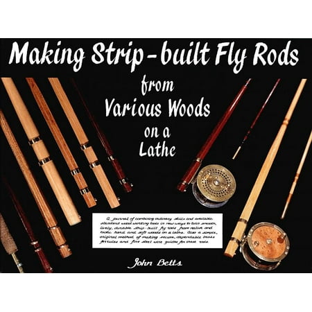 Making Strip-Built Fly Rods from Various Woods on a Lathe
