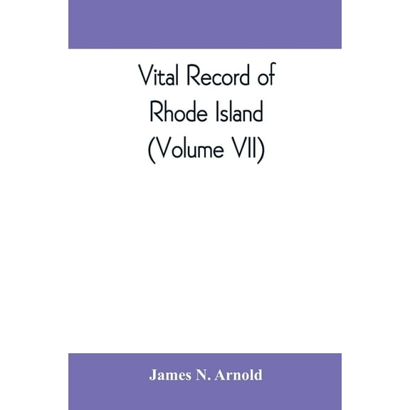 Vital record of Rhode Island: 1636-1850: first series: births, marriages and deaths: a family register for the people (V, (Paperback)