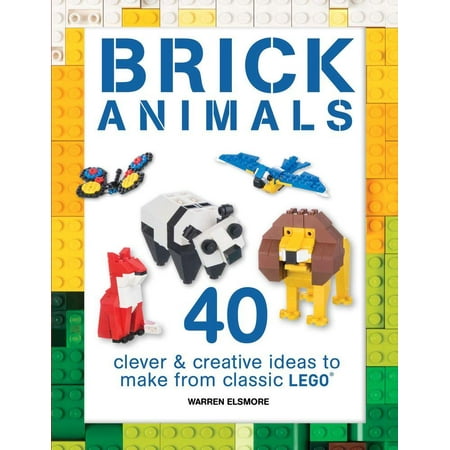 Brick Builds: Brick Animals: 40 Clever & Creative Ideas to Make from Classic Lego (Paperback)