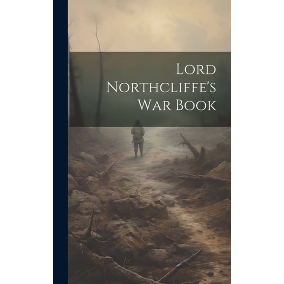 Lord Northcliffe's War Book, (Hardcover)