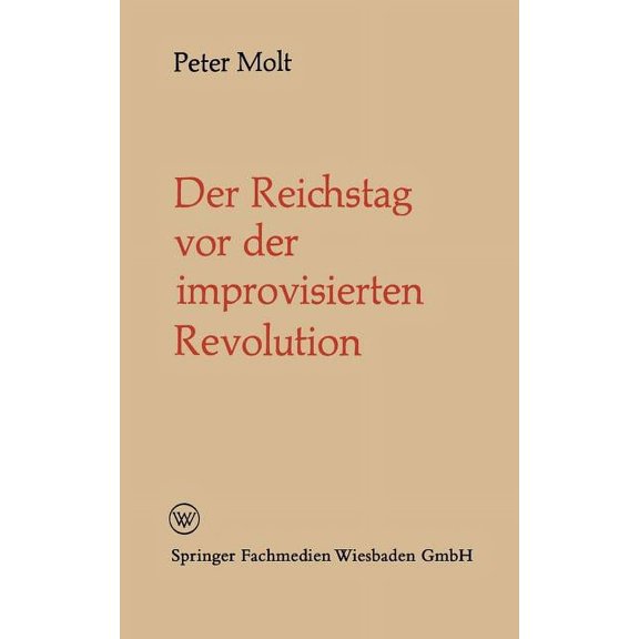 Politische Forschungen Der Reichstag VOR Der Improvisierten Revolution, (Paperback)