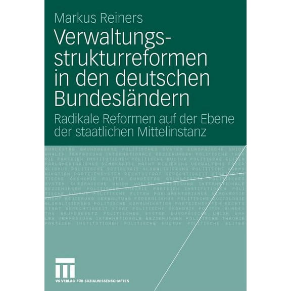 Verwaltungsstrukturreformen in Den Deutschen BundeslÃ¤ndern: Radikale Reformen Auf Der Ebene Der Staatlichen Mittelinstan, (Paperback)