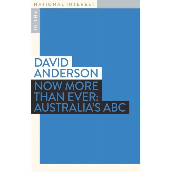 In the National Interest: Now More than Ever : Australia's ABC (Paperback)