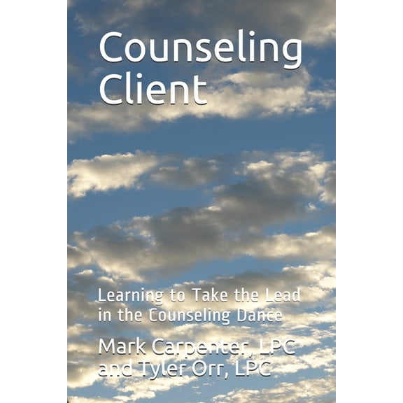 Counseling Client: Resources that will enhance the Counseling Dance (Paperback)