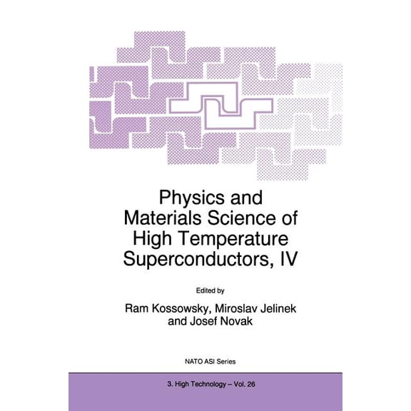 NATO Science Partnership Subseries: 3 Physics and Materials Science of High Temperature Superconductors, IV, Book 26, (Paperback)