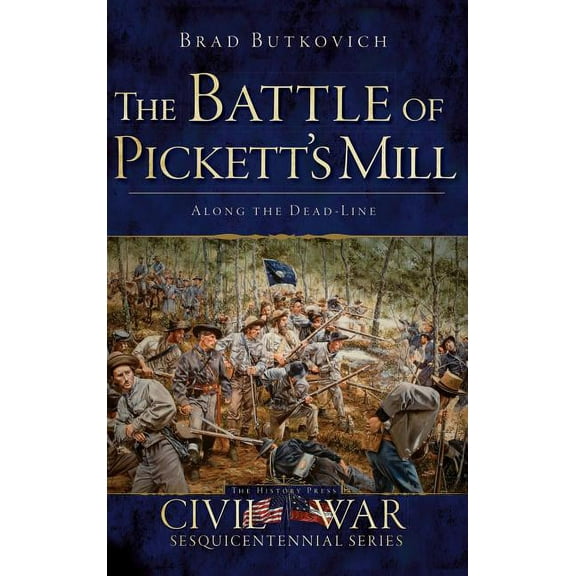 The Battle of Pickett's Mill: Along the Dead Line, (Hardcover)