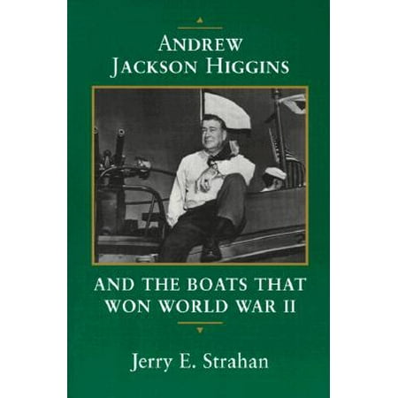 Andrew Jackson Higgins and the Boats That Won World War (Best Boat In The World)