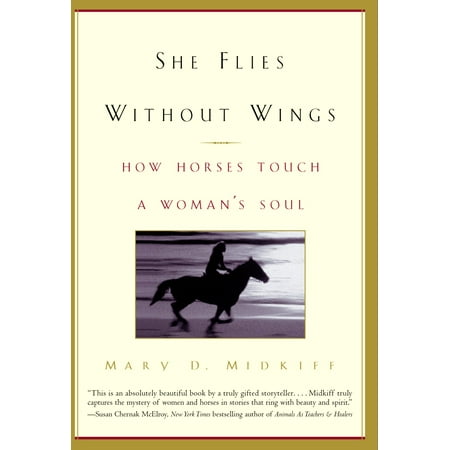 She Flies Without Wings : How Horses Touch a Woman's Soul