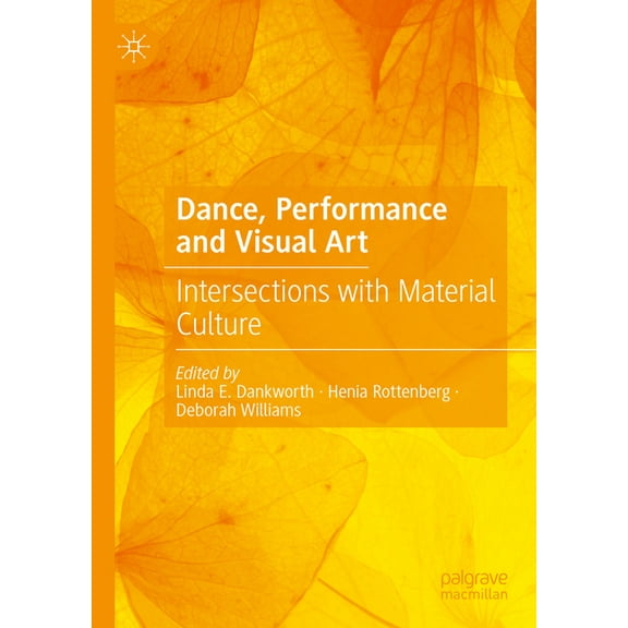 Dance, Performance and Visual Art: Intersections with Material Culture, (Hardcover)