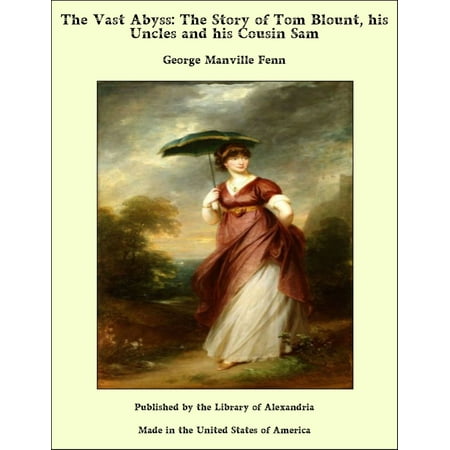 The Vast Abyss: The Story of Tom Blount, his Uncles and his Cousin Sam -