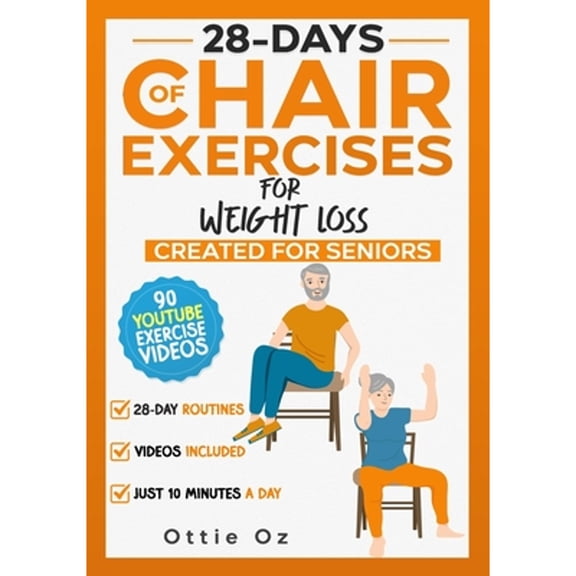 Pre-Owned 28 Days of Chair Exercises For Weight Loss: Three Levels for Strength, Posture, and Fitness in Just 10 Minutes a Day, 99 Illustrated Exercises Organized Into 28 Routines, Video Included