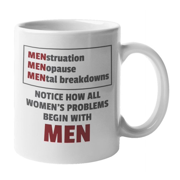Women's Problems Begin with Men, Funny Witty Humor Coffee & Tea Mug (11oz)