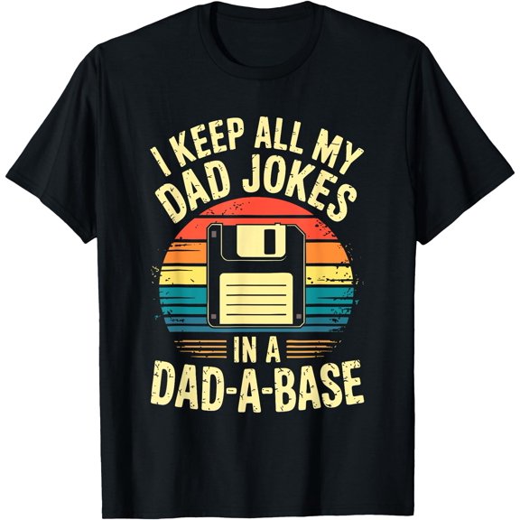 I Keep All My Dad In A Dad-A-Base Shirt Men Dad T-Shirt Unisex S-5XL Hot Trending Shirt, Vintage Birthday Gift