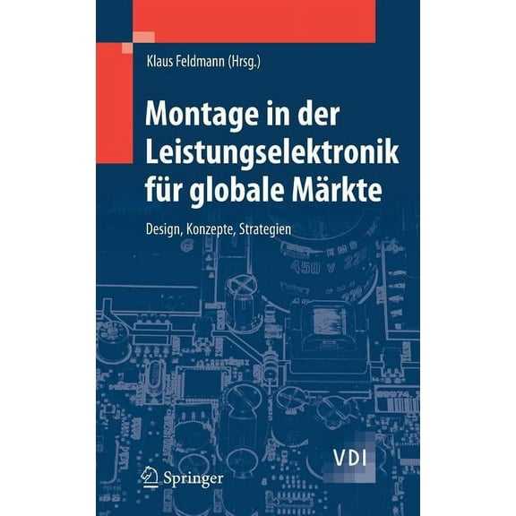 VDI-Buch Montage in Der Leistungselektronik FÃ¼r Globale MÃ¤rkte: Design, Konzepte, Strategien, (Hardcover)