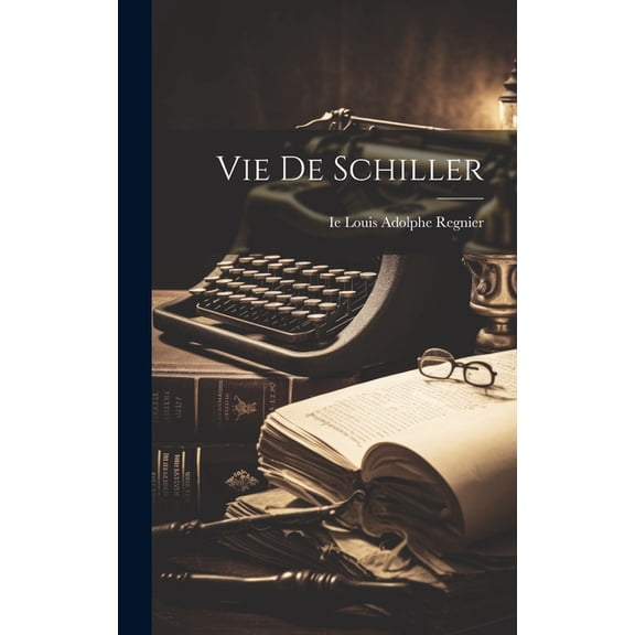 Vie De Schiller (Hardcover)
