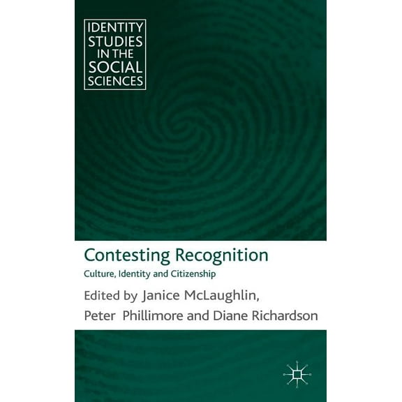 Identity Studies in the Social Sciences Contesting Recognition: Culture, Identity and Citizenship, (Hardcover)