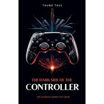 The Dark Side of The Controller: The Ultimate Gaming Fact Book, (Paperback)