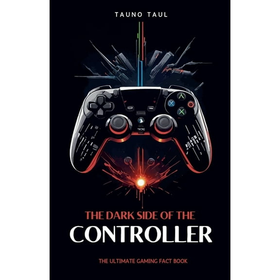 The Dark Side of The Controller: The Ultimate Gaming Fact Book, (Paperback)