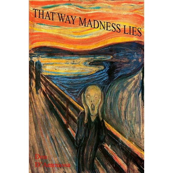 That Way Madness Lies: Tales of Unhinged Minds