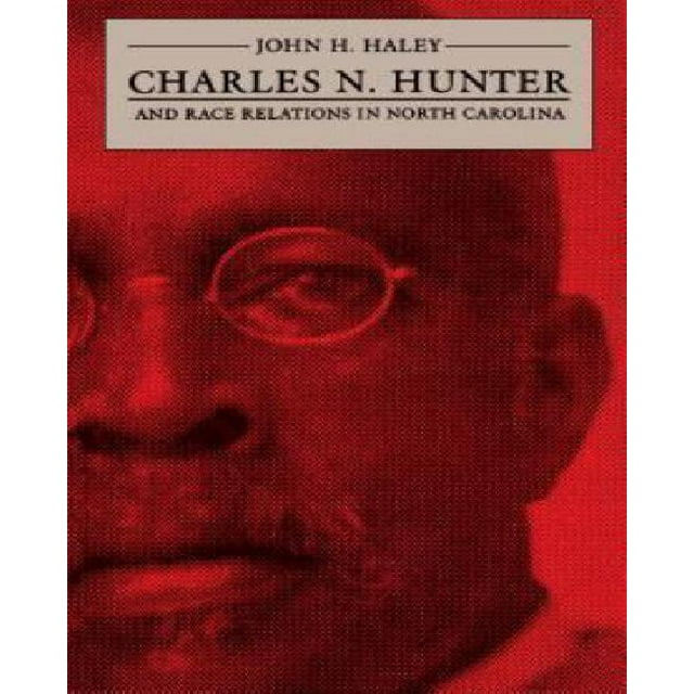 Charles N. Hunter and Race Relations in North Carolina