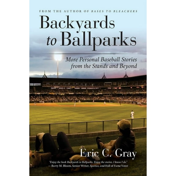 Backyards to Ballparks: More Personal Baseball Stories from the Stands and Beyond, (Paperback)