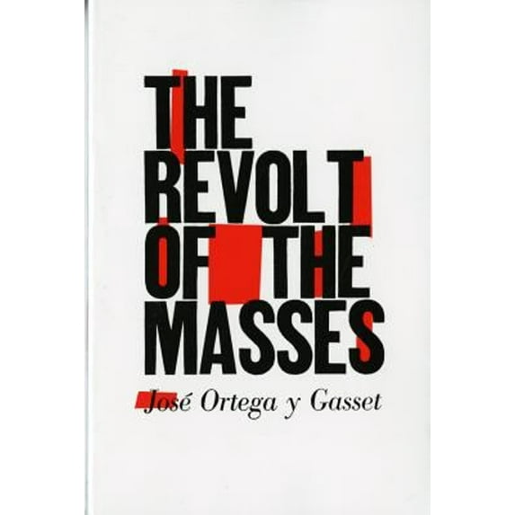 Pre-Owned The Revolt of the Masses (Paperback) 0393310957 9780393310955