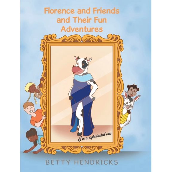 Florence and Friends and Their Fun Adventures, (Hardcover)