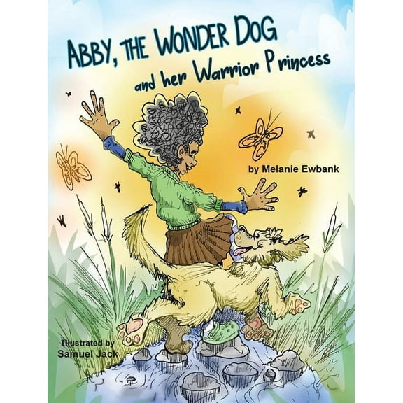 Abby, the Wonder Dog and her Warrior Princess, (Hardcover)