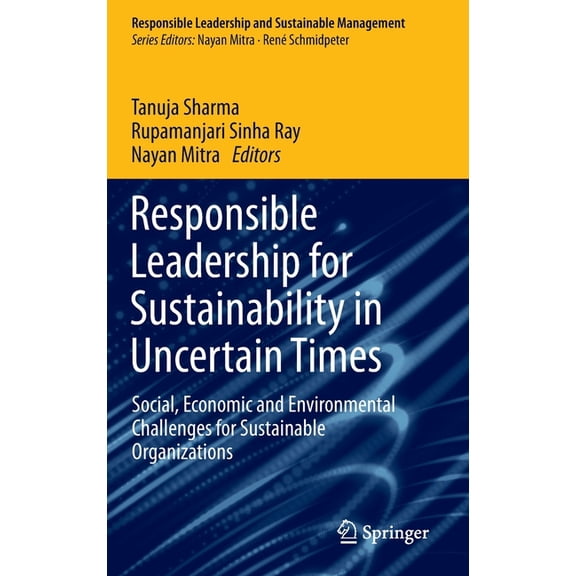 Responsible Leadership and Sustainable M Responsible Leadership for Sustainability in Uncertain Times: Social, Economic and Environmental Challenges for Sustaina, (Hardcover)