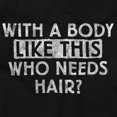 thumbnail image 2 of With A Body Like This Who Needs Hair Men's Big & Tall Crewneck Graphic Tee Brisco Brands 2X, 2 of 3