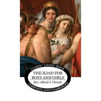 The Iliad for Boys and Girls, (Hardcover)