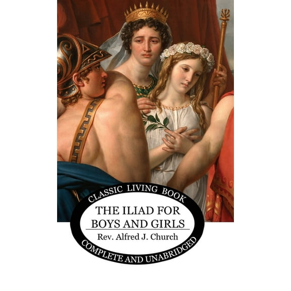 The Iliad for Boys and Girls, (Hardcover)
