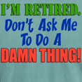 thumbnail image 3 of CafePress - I'm Retired Don't Ask Me T Shirt - Mens Comfort Colors Shirt, 3 of 5