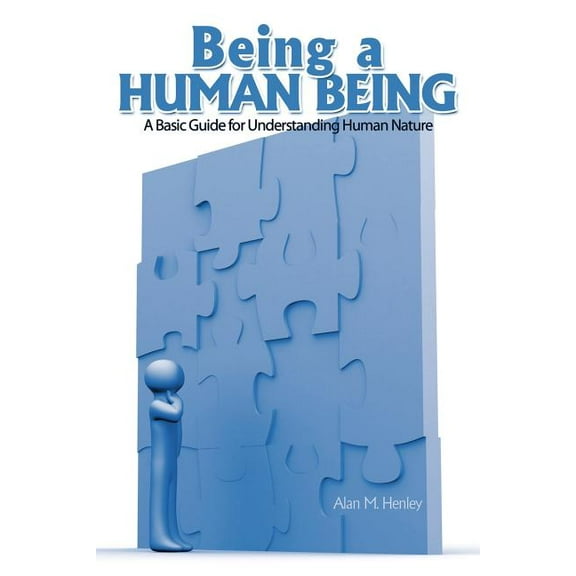 Being a Human Being: A Basic Guide for Understanding Human Nature, (Paperback)
