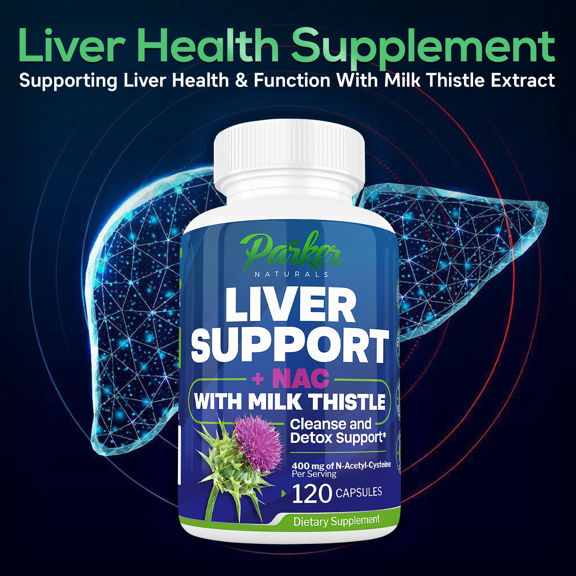 Parker Naturals Liver Support Capsules for Detox and Cleanse, Milk Thistle with NAC 400mg, Glutathione, Antioxidant, 120 Count