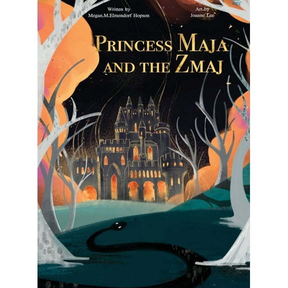 Princess Maja and the Zmaj: A classic style youth story about a young princess forced from her kingdom who finds unexpec, (Hardcover)