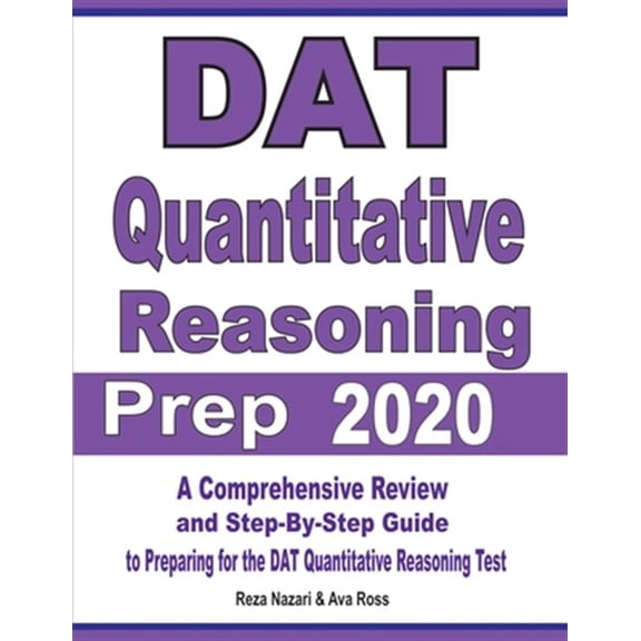 Pre-Owned DAT Quantitative Reasoning Prep 2020: A Comprehensive Review and Step-By-Step Guide to Preparing for the DAT Quantitative Reasoning Test (Paperback)