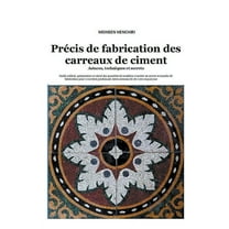 PrÃ©cis de fabrication des carreaux de ciment: Astuces, techniques et secrets, (Paperback)