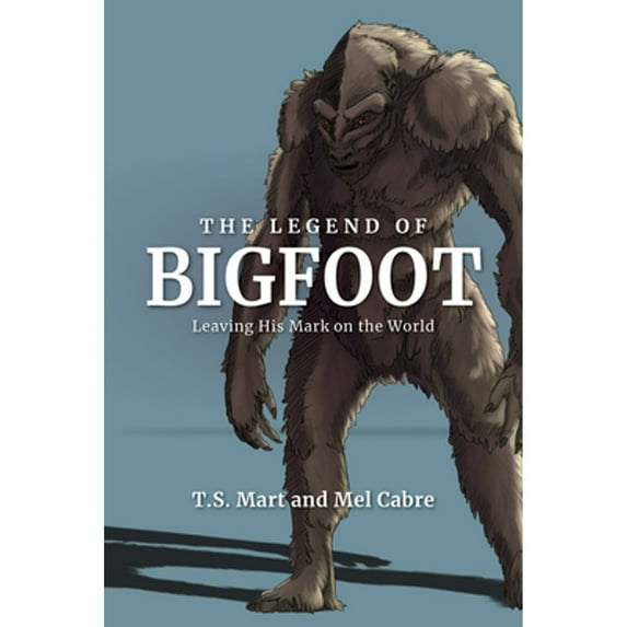 Pre-Owned The Legend of Bigfoot: Leaving His Mark on the World (Hardcover) by Tammy Ayers, Melissa Ayers