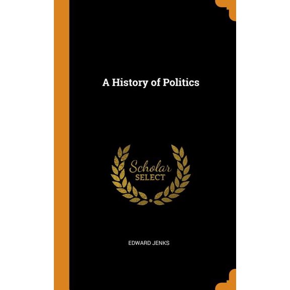 A History of Politics Hardcover 0342770381 9780342770380 Edward Jenks