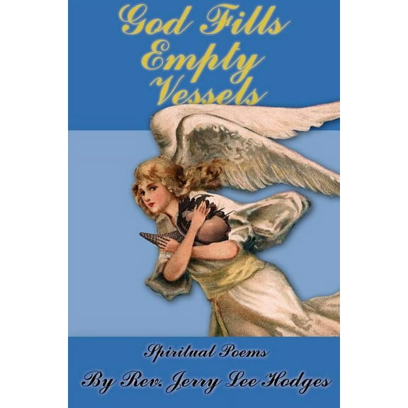 God Fills Empty Vessels: Spiritual Poems, (Paperback)