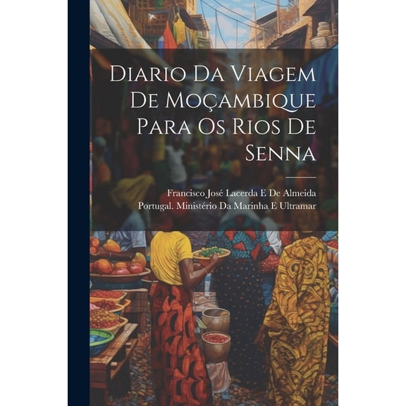 Diario Da Viagem De Moçambique Para Os Rios De Senna (Paperback)