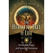 The Hermetic Tree of Life : Elemental Magic and Spiritual Initiation (Paperback)